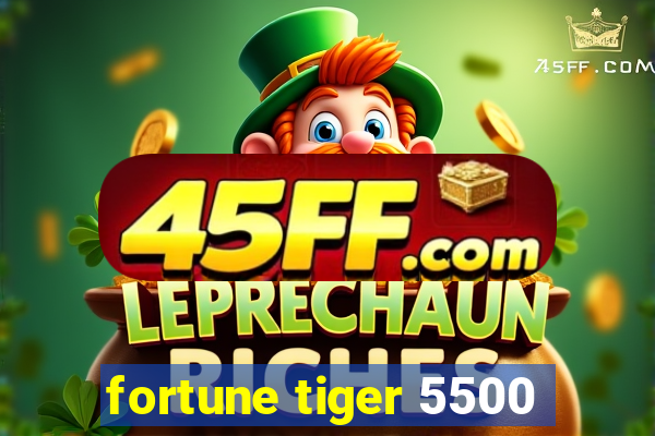 fortune tiger 5500